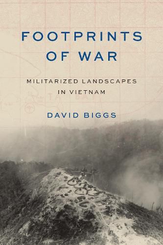 Cover image for Footprints of War: Militarized Landscapes in Vietnam