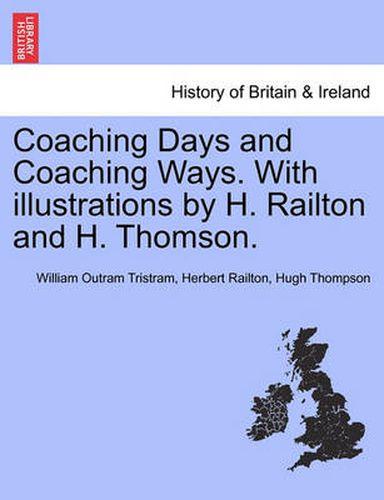 Cover image for Coaching Days and Coaching Ways. with Illustrations by H. Railton and H. Thomson.