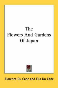 Cover image for The Flowers and Gardens of Japan