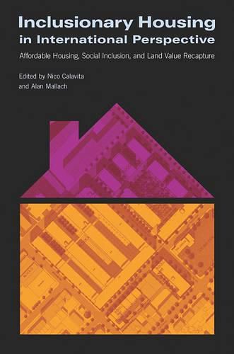 Cover image for Inclusionary Housing in International Perspectiv - Affordable Housing, Social Inclusion, and Land Value Recapture