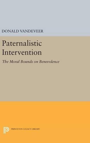 Cover image for Paternalistic Intervention: The Moral Bounds on Benevolence