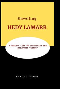 Cover image for Unveiling HEDY LAMARR