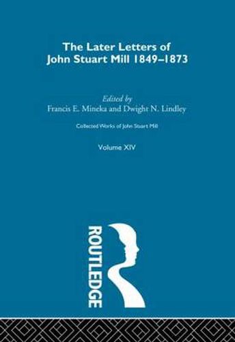 Collected Works of John Stuart Mill: XIV. Later Letters 1848-1873 Vol A