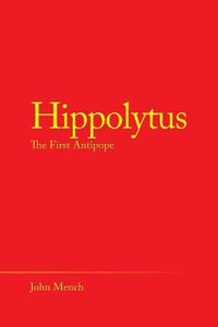 Cover image for Hippolytus: The First Antipope