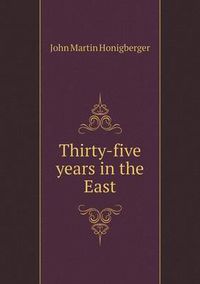 Cover image for Thirty-five years in the East