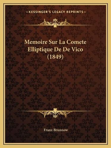 Cover image for Memoire Sur La Comete Elliptique de de Vico (1849)