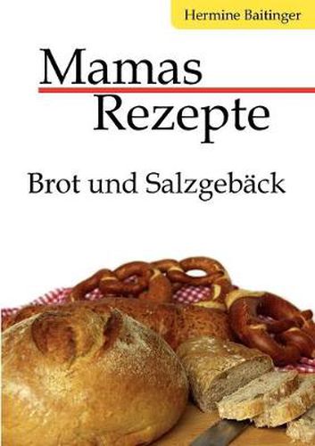 Cover image for Mamas Rezepte: Brot und Salzgeback