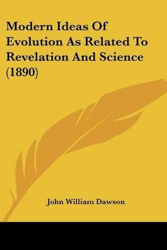 Modern Ideas of Evolution as Related to Revelation and Science (1890)