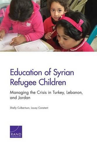 Cover image for Education of Syrian Refugee Children: Managing the Crisis in Turkey, Lebanon, and Jordan