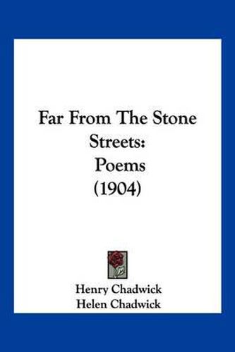 Cover image for Far from the Stone Streets: Poems (1904)