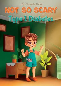 Cover image for Not So Scary Type 1 Diabetes