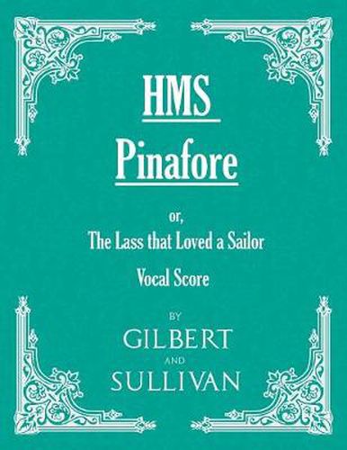 Cover image for H.M.S. Pinafore - Or, the Lass That Loved a Sailor