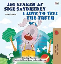 Cover image for I Love to Tell the Truth (Danish English Bilingual Book for Children)