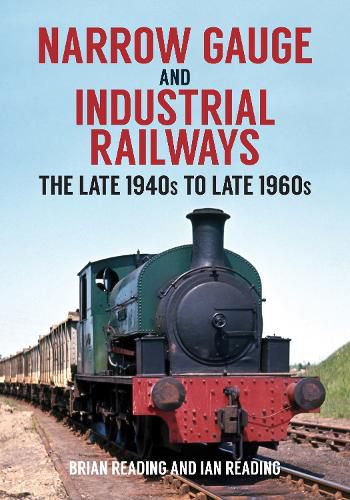 Cover image for Narrow Gauge and Industrial Railways: The Late 1940s to Late 1960s