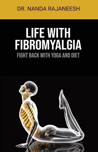 Cover image for Life With Fibromyalgia: Fight Back With Yoga And Diet