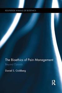 Cover image for The Bioethics of Pain Management: Beyond Opioids