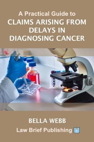 Cover image for A Practical Guide to Claims Arising from Delays in Diagnosing Cancer