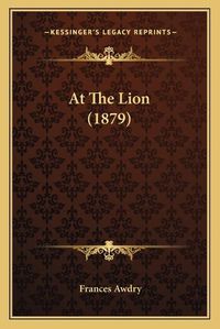 Cover image for At the Lion (1879)