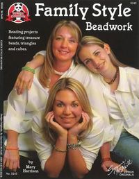 Cover image for Family Style Beadwork: Beading Projects Featuring Treasure Beads, Triangles and Cubes