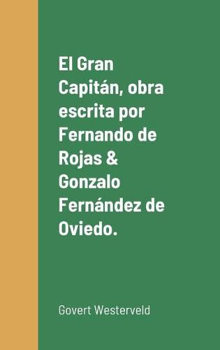 El Gran Capitan, obra escrita por Fernando de Rojas & Gonzalo Fernandez de Oviedo.