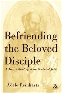 Cover image for Befriending The Beloved Disciple: A Jewish Reading of the Gospel of John