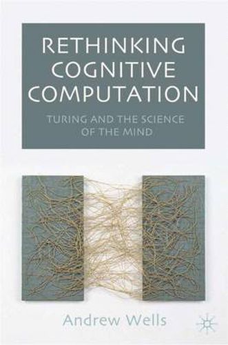 Cover image for Rethinking Cognitive Computation: Turing and the Science of the Mind