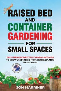 Cover image for Raised Bed and Container Gardening for Small Spaces