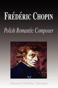 Cover image for Frdric Chopin - Polish Romantic Composer (Biography)