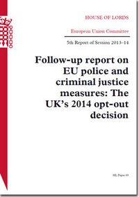 Cover image for Follow-up report on EU police and criminal justice measures: the UK's 2014 opt-out decision, 5th report of session 2013-14