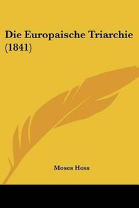 Cover image for Die Europaische Triarchie (1841)