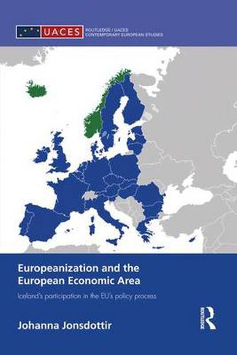 Cover image for Europeanization and the European Economic Area: Iceland's Participation in the EU's Policy Process