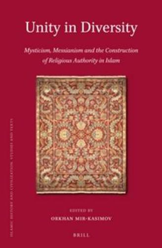 Cover image for Unity in Diversity: Mysticism, Messianism and the Construction of Religious Authority in Islam