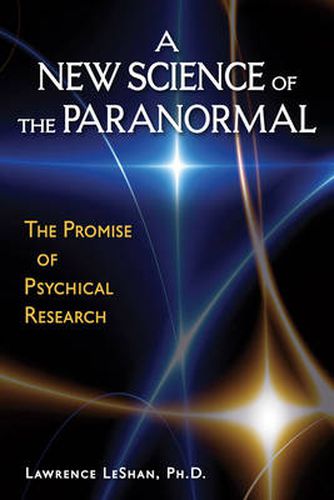 Cover image for The New Science of the Paranormal: The Promise of Psychical Research