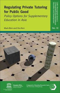 Cover image for Regulating Private Tutoring for Public Good: Policy Options for Supplementary Education in Asia