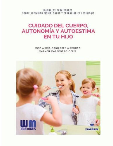 Cuidado del Cuerpo, Autonom a Y Autoestima En Tu Hijo