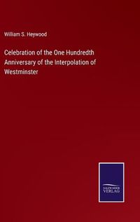 Cover image for Celebration of the One Hundredth Anniversary of the Interpolation of Westminster