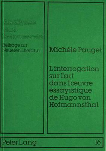 Cover image for L'Interrogation Sur L'Art Dans L'Oeuvre Essayistique de Hugo Von Hofmannsthal: Analyse de Configurations