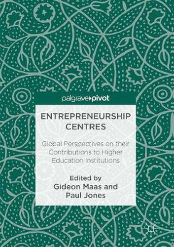 Cover image for Entrepreneurship Centres: Global Perspectives on their Contributions to Higher Education Institutions