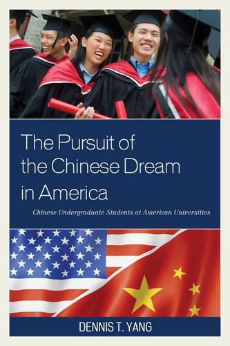 Cover image for The Pursuit of the Chinese Dream in America: Chinese Undergraduate Students at American Universities