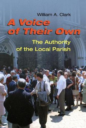 Cover image for A Voice of Their Own: The Authority of the Local Parish