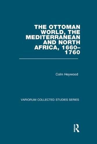 Cover image for The Ottoman World, the Mediterranean and North Africa, 1660-1760