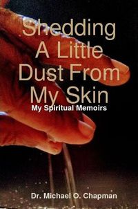 Cover image for Shedding A Little Dust From My Skin
