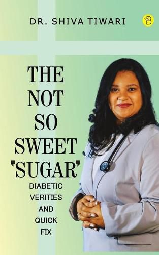 Cover image for The not so sweet 'Sugar'- Diabetic verities and quick-fix