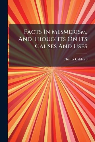 Cover image for Facts In Mesmerism, And Thoughts On Its Causes And Uses