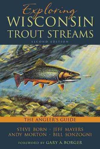 Cover image for Exploring Wisconsin Trout Streams: The Angler's Guide