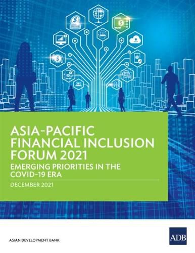 Cover image for Asia-Pacific Financial Inclusion Forum 2021: Emerging Priorities in the COVID-19 Era
