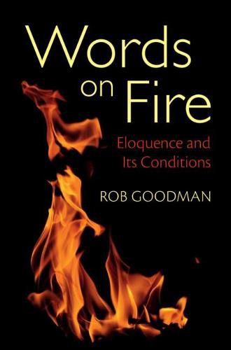 Cover image for Words on Fire: Eloquence and Its Conditions