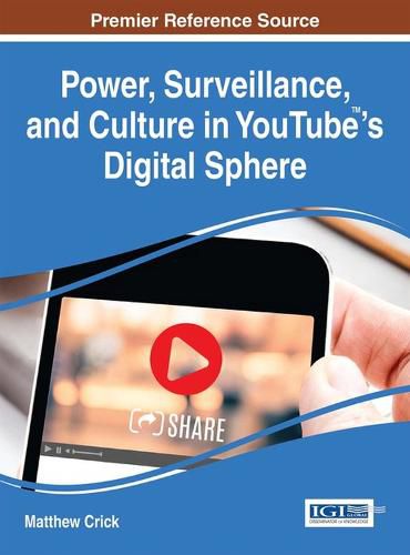 Cover image for Power, Surveillance, and Culture in YouTube (TM)'s Digital Sphere