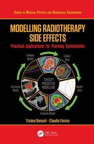 Cover image for Modelling Radiotherapy Side Effects: Practical Applications for Planning Optimisation
