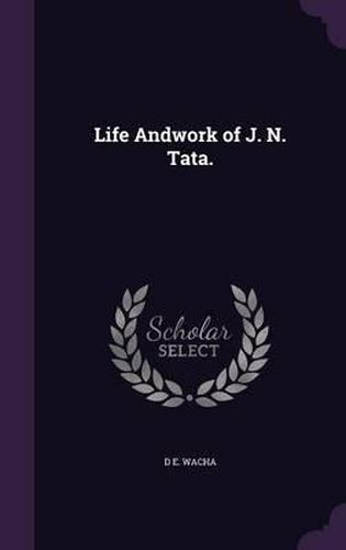 Life Andwork of J. N. Tata.